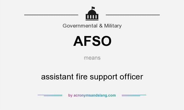 What does AFSO mean? It stands for assistant fire support officer