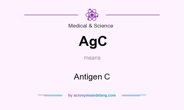 What does AgC mean? It stands for Antigen C