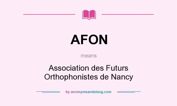 What does AFON mean? It stands for Association des Futurs Orthophonistes de Nancy