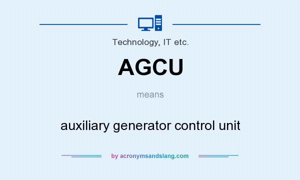 What does AGCU mean? It stands for auxiliary generator control unit