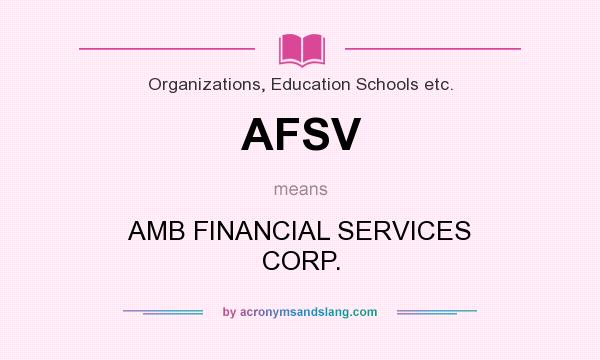 What does AFSV mean? It stands for AMB FINANCIAL SERVICES CORP.