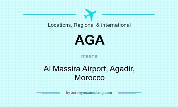 What does AGA mean? It stands for Al Massira Airport, Agadir, Morocco