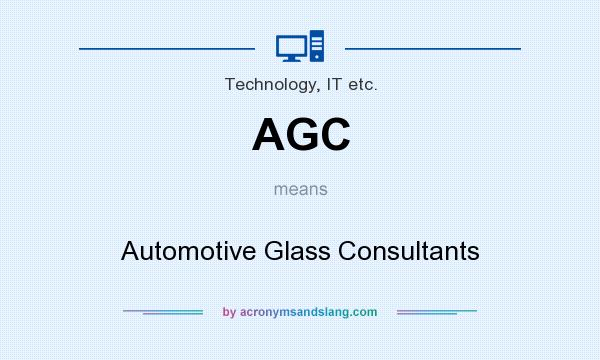 What does AGC mean? It stands for Automotive Glass Consultants