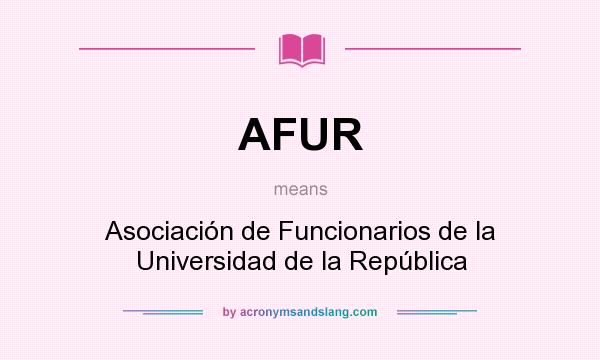 What does AFUR mean? It stands for Asociación de Funcionarios de la Universidad de la República