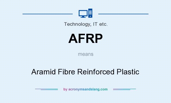 What does AFRP mean? It stands for Aramid Fibre Reinforced Plastic