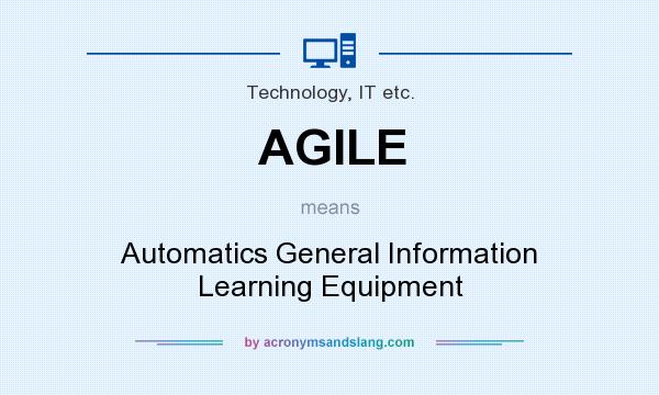What does AGILE mean? It stands for Automatics General Information Learning Equipment