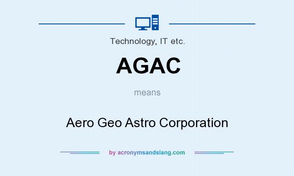 What does AGAC mean? It stands for Aero Geo Astro Corporation