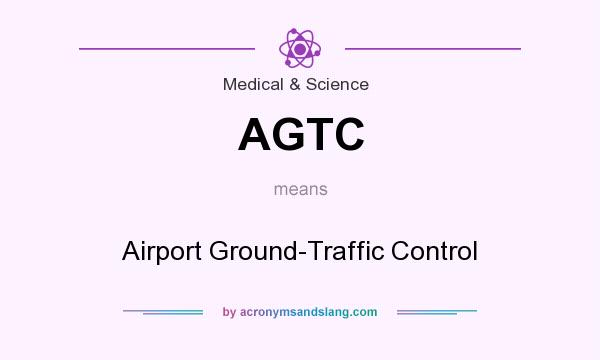 What does AGTC mean? It stands for Airport Ground-Traffic Control