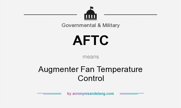 What does AFTC mean? It stands for Augmenter Fan Temperature Control