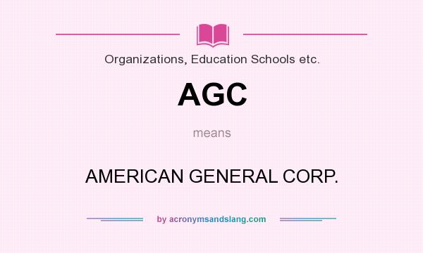 What does AGC mean? It stands for AMERICAN GENERAL CORP.