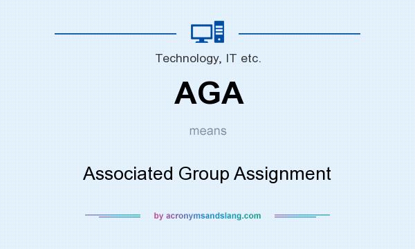 What does AGA mean? It stands for Associated Group Assignment