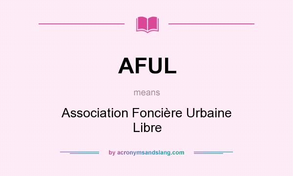 What does AFUL mean? It stands for Association Foncière Urbaine Libre