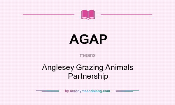 What does AGAP mean? It stands for Anglesey Grazing Animals Partnership