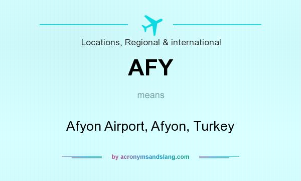 What does AFY mean? It stands for Afyon Airport, Afyon, Turkey