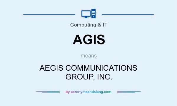 What does AGIS mean? It stands for AEGIS COMMUNICATIONS GROUP, INC.