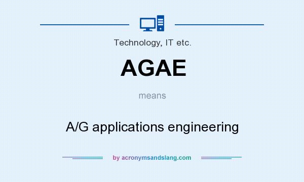 What does AGAE mean? It stands for A/G applications engineering