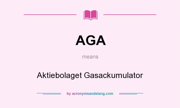 What does AGA mean? It stands for Aktiebolaget Gasackumulator