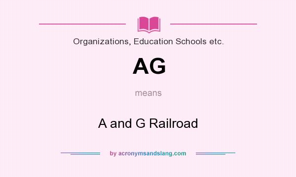 What does AG mean? It stands for A and G Railroad