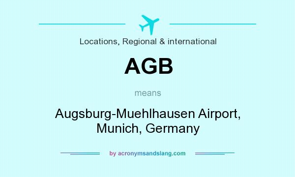 What does AGB mean? It stands for Augsburg-Muehlhausen Airport, Munich, Germany