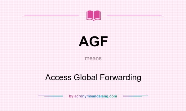 What does AGF mean? It stands for Access Global Forwarding