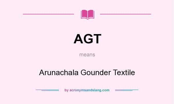 What does AGT mean? It stands for Arunachala Gounder Textile