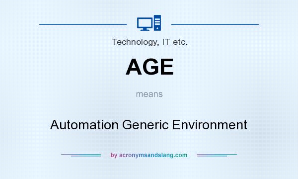 What does AGE mean? It stands for Automation Generic Environment