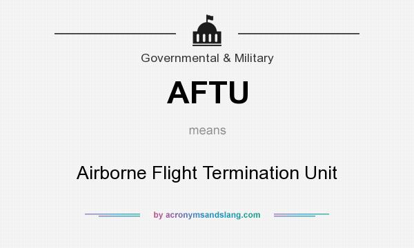 What does AFTU mean? It stands for Airborne Flight Termination Unit