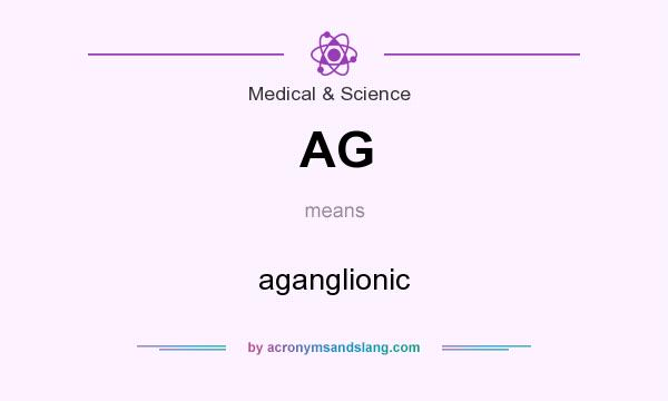 What does AG mean? It stands for aganglionic