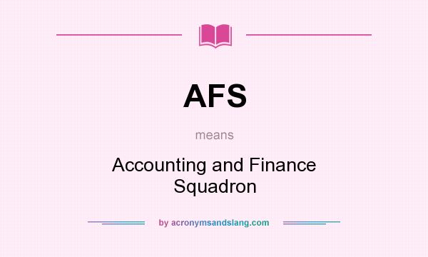 What does AFS mean? It stands for Accounting and Finance Squadron
