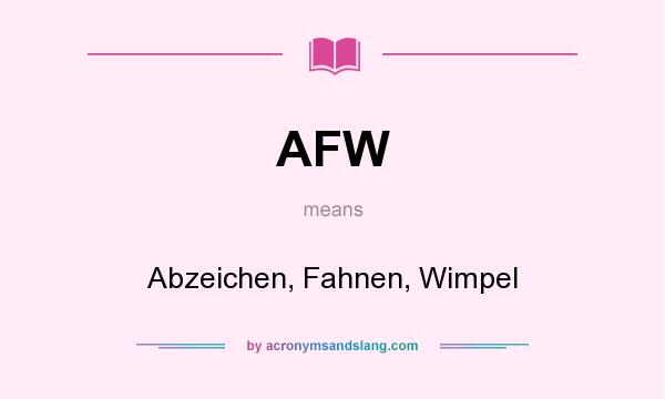 What does AFW mean? It stands for Abzeichen, Fahnen, Wimpel