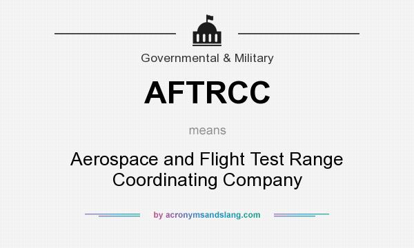What does AFTRCC mean? It stands for Aerospace and Flight Test Range Coordinating Company