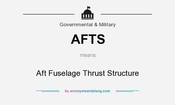What does AFTS mean? It stands for Aft Fuselage Thrust Structure