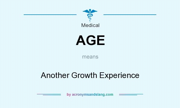 What does AGE mean? It stands for Another Growth Experience