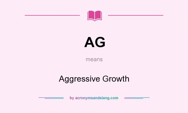 What does AG mean? It stands for Aggressive Growth