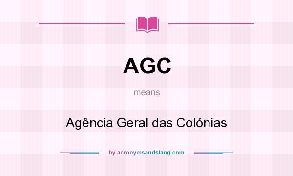 What does AGC mean? It stands for Agência Geral das Colónias