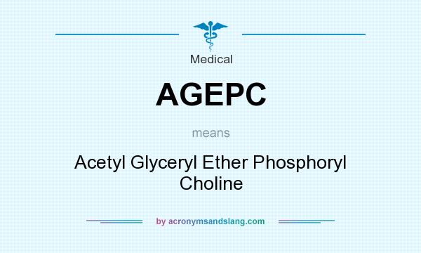 What does AGEPC mean? It stands for Acetyl Glyceryl Ether Phosphoryl Choline