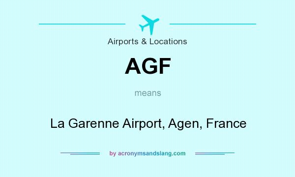 What does AGF mean? It stands for La Garenne Airport, Agen, France