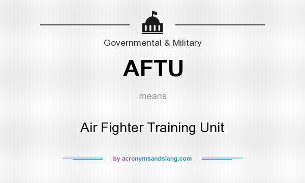 What does AFTU mean? It stands for Air Fighter Training Unit