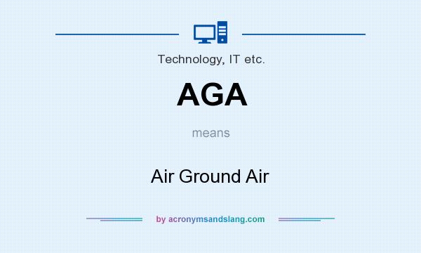 What does AGA mean? It stands for Air Ground Air