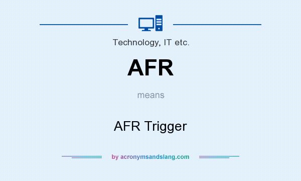 What does AFR mean? It stands for AFR Trigger