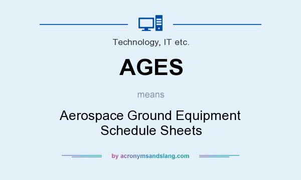 What does AGES mean? It stands for Aerospace Ground Equipment Schedule Sheets