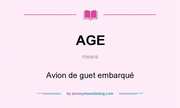 What does AGE mean? It stands for Avion de guet embarqué