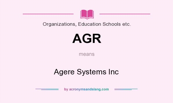 What does AGR mean? It stands for Agere Systems Inc