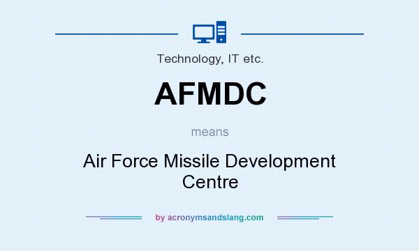 What does AFMDC mean? It stands for Air Force Missile Development Centre