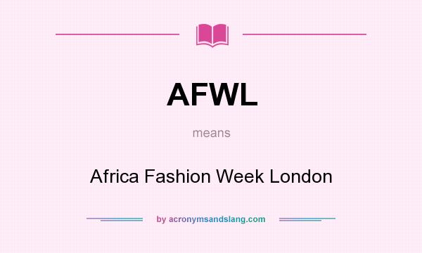 What does AFWL mean? It stands for Africa Fashion Week London