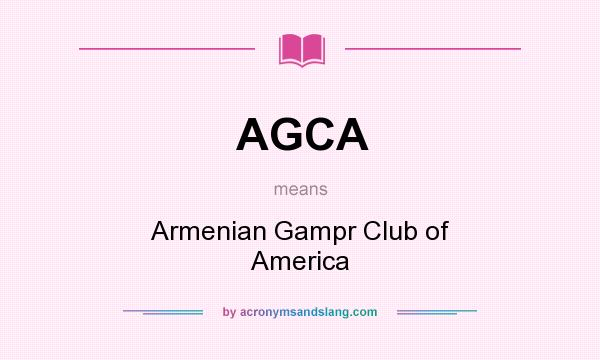 What does AGCA mean? It stands for Armenian Gampr Club of America