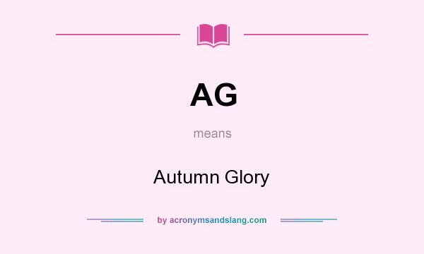 What does AG mean? It stands for Autumn Glory