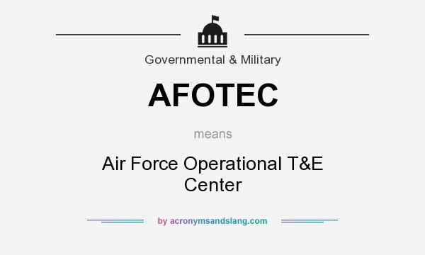 What does AFOTEC mean? It stands for Air Force Operational T&E Center