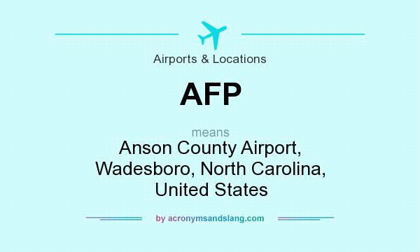 What does AFP mean? It stands for Anson County Airport, Wadesboro, North Carolina, United States