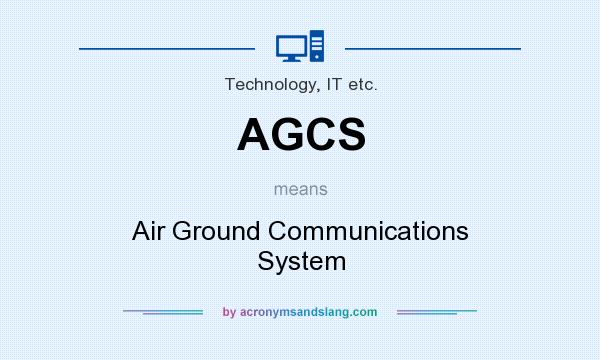 What does AGCS mean? It stands for Air Ground Communications System